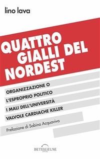 Quattro Gialli Del Nordest - Lino Lava - ebook