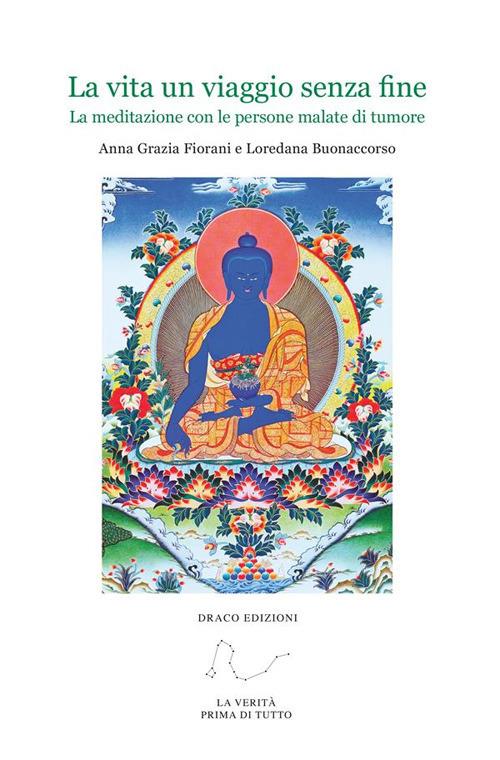 La vita un viaggio senza fine. La meditazione con le persone malate di tumore - Loredana Buonaccorso,Anna Grazia Fiorani - ebook