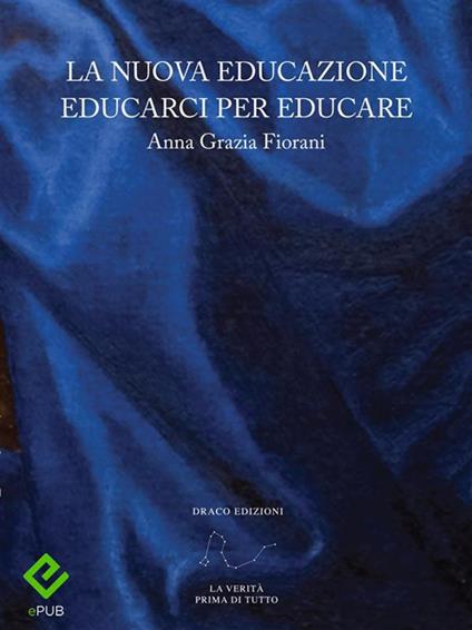 La nuova educazione educarci per educare - Anna Grazia Fiorani - ebook