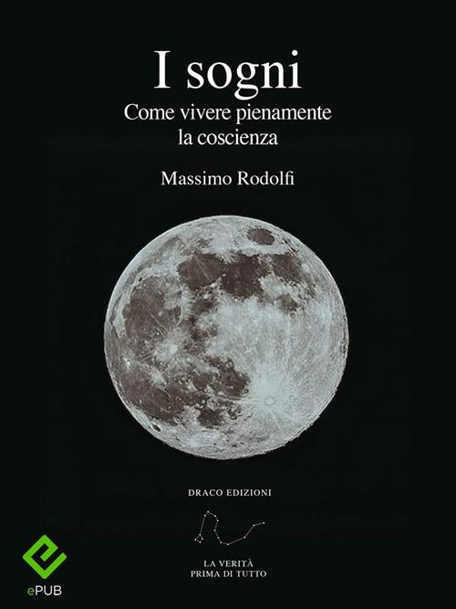 I sogni. Come vivere pienamente la coscienza - Massimo Rodolfi - ebook