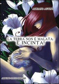 La terra non è malata, è incinta! - Adriano Autino - copertina