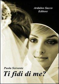 Ti fidi di me? - Paola Servente - copertina