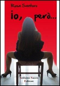 Io, però... - Rosa Santoro - copertina