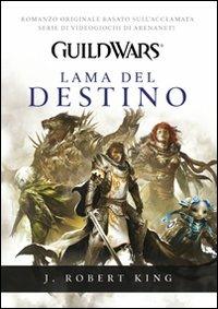Guild Wars. Lama del destino - J. Robert King - copertina