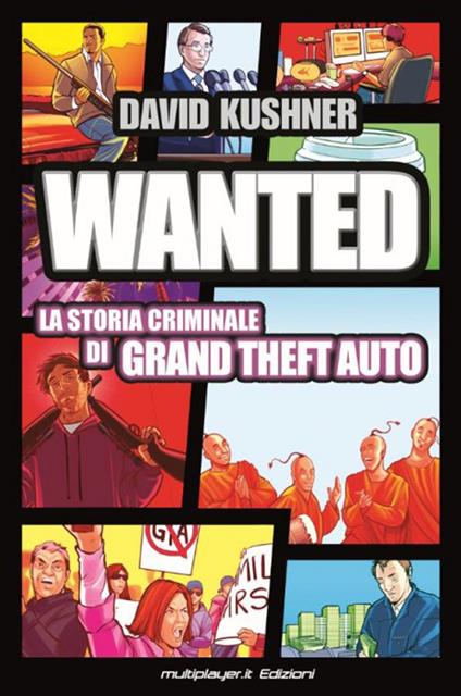 Wanted: la storia criminale di Grand Theft Auto - David Kushner - ebook