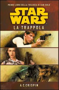 Star Wars. La trappola. La trilogia di Han Solo. Vol. 1 - Ann C. Crispin - copertina