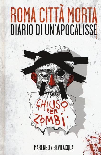 Roma città morta. Diario di un'apocalisse. Ediz. illustrata - Luca Marengo,Giacomo Keison Bevilacqua - copertina