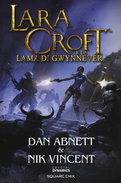 Lara Croft e la lama di Gwynnever - Dan Abnett - Nik Vincent - - Libro -  Multiplayer Edizioni - Videogiochi da leggere | IBS