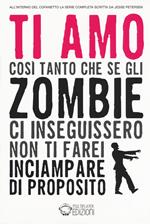 Finché zombie non ci separi. La trilogia: Finché zombie non ci separi-Gli acchiappazombie-Mangia crepa ama