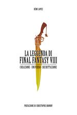 La leggenda di Final Fantasy VIII. Creazione, universo, descrizione