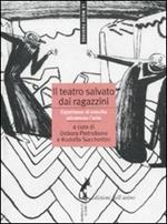 Il teatro salvato dai ragazzini. Esperienze di crescita attraverso l'arte