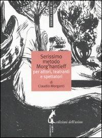 Il serissimo metodo Morg'Hantieff - Claudio Morganti - copertina