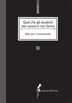 Quel che gli studenti non sanno e non fanno. Idee per il movimento