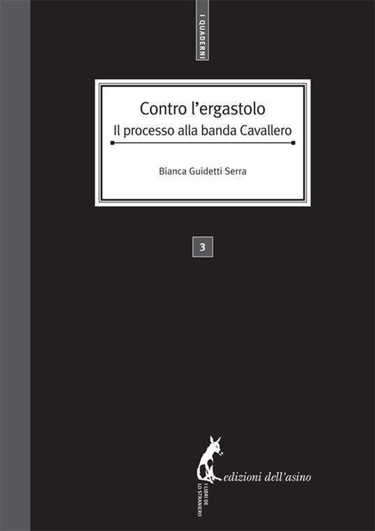 Contro l'ergastolo. Il processo alla banda Cavallero - Bianca Guidetti Serra - ebook