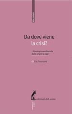 Da dove viene la crisi? L'ideologia neoliberista dalle origini a oggi