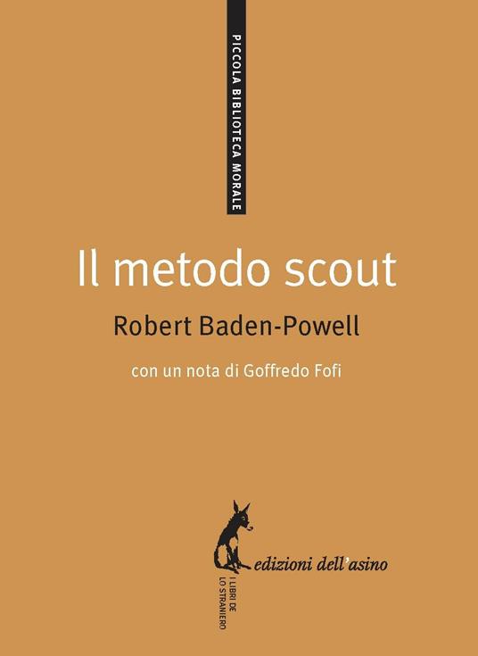 Il metodo scout. Antologia per gli educatori - Robert Baden-Powell,G. Vannucci - ebook