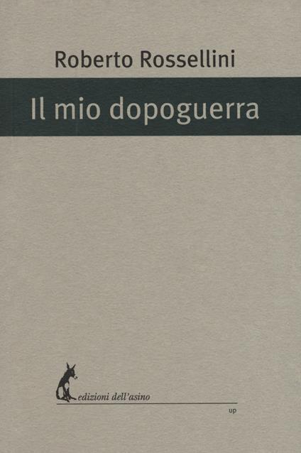 Il mio dopoguerra - Roberto Rossellini - copertina