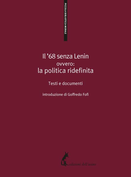 Il '68 senza Lenin. Ovvero: la politica ridefinita. Testi e documenti - Michele Colucci,Goffredo Fofi - ebook