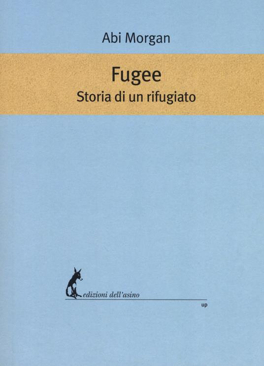 Fugee. Storia di un rifugiato. Testo inglese a fronte - Abi Morgan - copertina