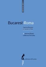 Bucarest-Roma. Capire la Romania e i rumeni in Italia