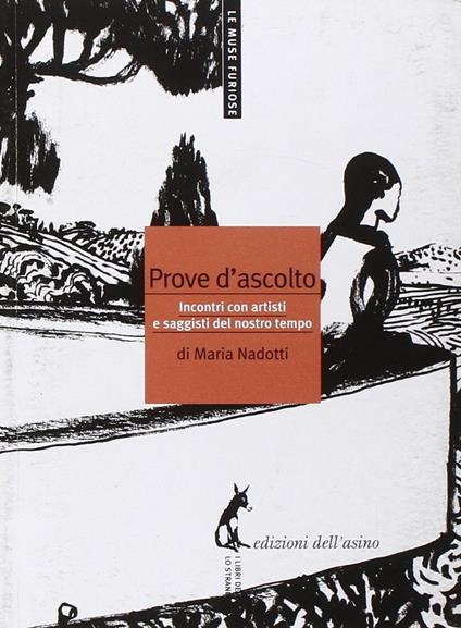 Prove d'ascolto. Incontri con artisti e saggisti del nostro tempo - Maria Nadotti - ebook