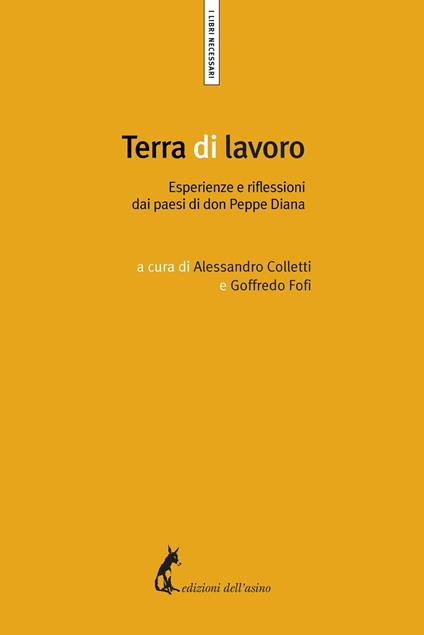 Terra di lavoro. Esperienze e riflessioni dai paesi di don Peppe Diana - Alessandro Colletti,Goffredo Fofi - ebook