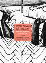 Il teatro salvato dai ragazzini. Esperienze di crescita attraverso l'arte