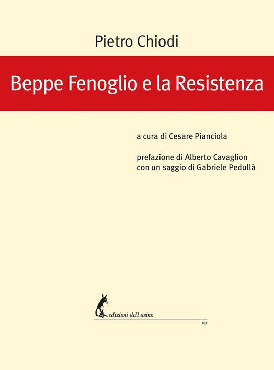 Beppe Fenoglio e la Resistenza - Pietro Chiodi - Libro - Edizioni  dell'Asino - | IBS