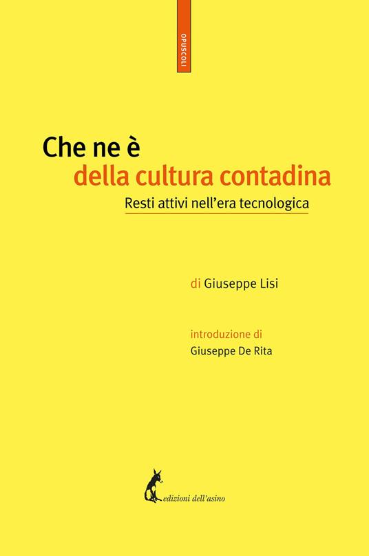 Che ne è della cultura contadina. Resti attivi nell'era tecnologica - Giuseppe Lisi - ebook