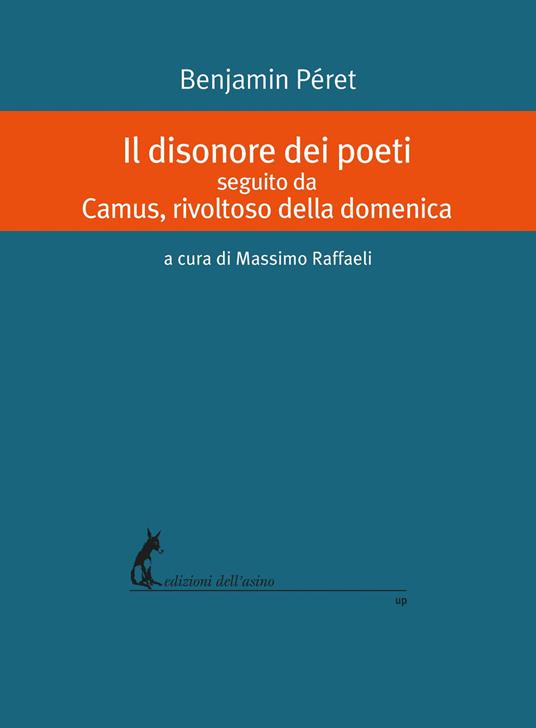 Il disonore dei poeti seguito da Camus, rivoltoso della domenica - Benjamin Péret - copertina