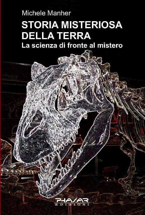 Storia misteriosa della terra. La scienza di fronte al mistero - Michele Manher - copertina