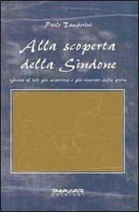 Alla scoperta della Sindone. Guida al telo più misterioso e più venerato della storia - Paolo Tamborini - copertina