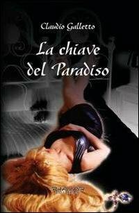 La chiave del paradiso - Claudio Galletto - copertina