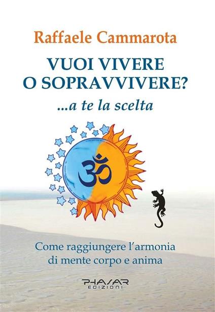 Vuoi vivere o sopravvivere? - Raffaele Cammarota - ebook