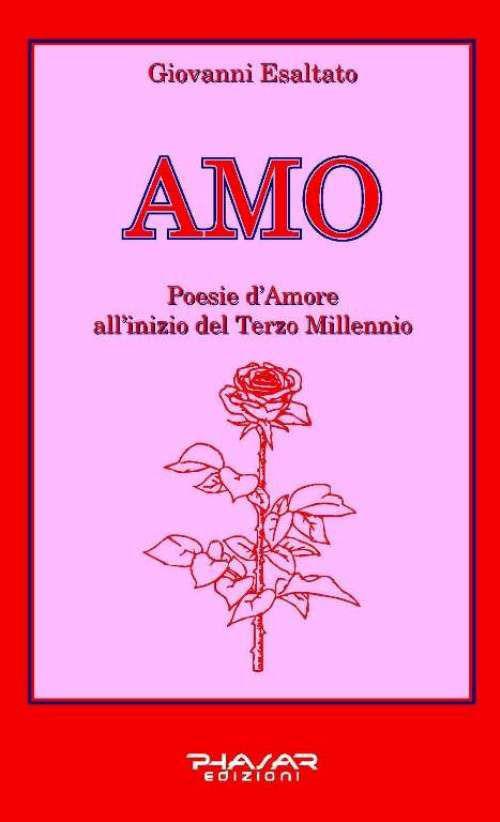 Amo. Poesie d'amore all'inizio del terzo millennio - Giovanni Esaltato - copertina