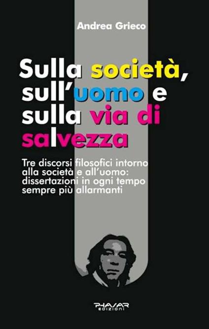 Sulla società, sull'uomo e sulla via di salvezza - Andrea Grieco - copertina
