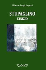 Stupaglino. L'inizio