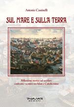 Sul mare e sulla terra. Riflessione storica sul secolare confronto-scontro tra Islam e cattolicesimo