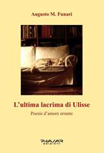 L' ultima lacrima di Ulisse. Poesie d'amore errante