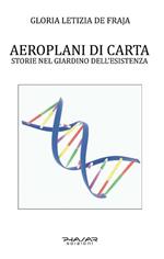 Aeroplani di carta. Storie nel giardino dell'esistenza