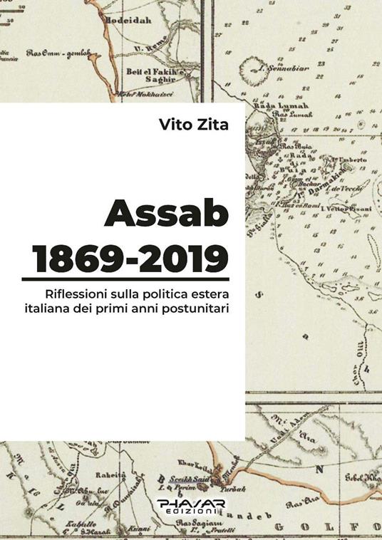 Assab 1869-2019. Riflessioni sulla politica estera italiana dei primi anni postunitari - Vito Zita - copertina