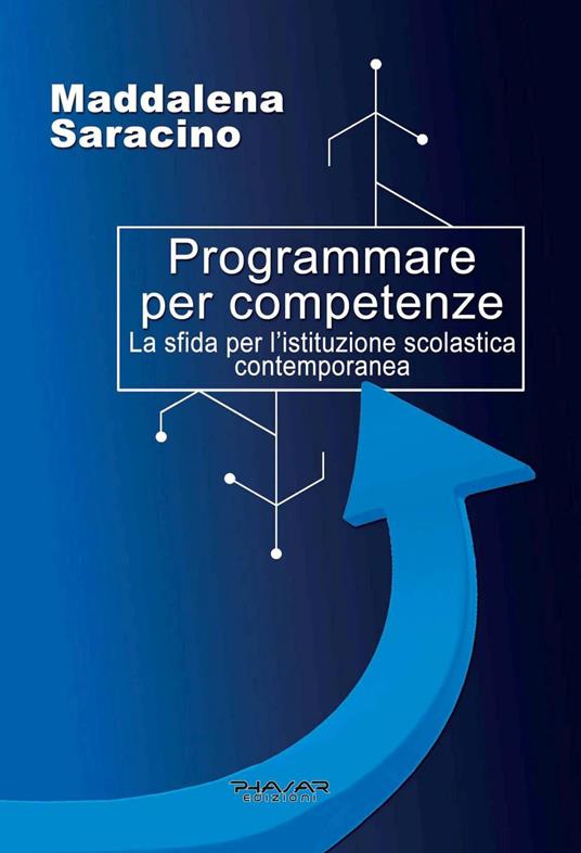 Programmare per competenze. La sfida per l'istituzione scolastica contemporanea - Maddalena Saracino - copertina