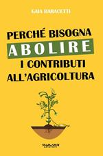 Perché bisogna abolire i contributi all'agricoltura