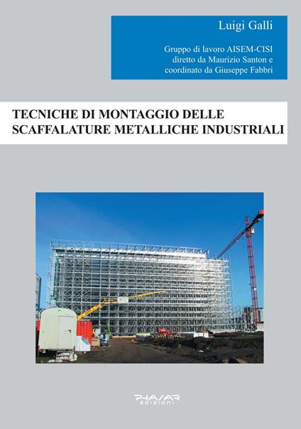 Tecniche di montaggio delle scaffalature metalliche industriali - Luigi  Galli - Libro - Phasar Edizioni - | IBS