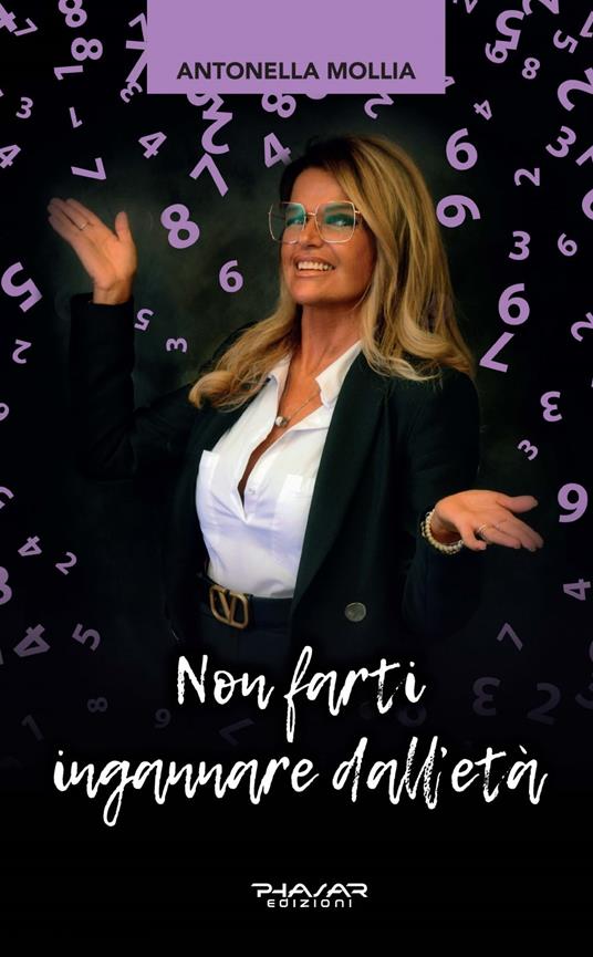 Non farti ingannare dall'età. Come essere over - Antonella Mollia - copertina