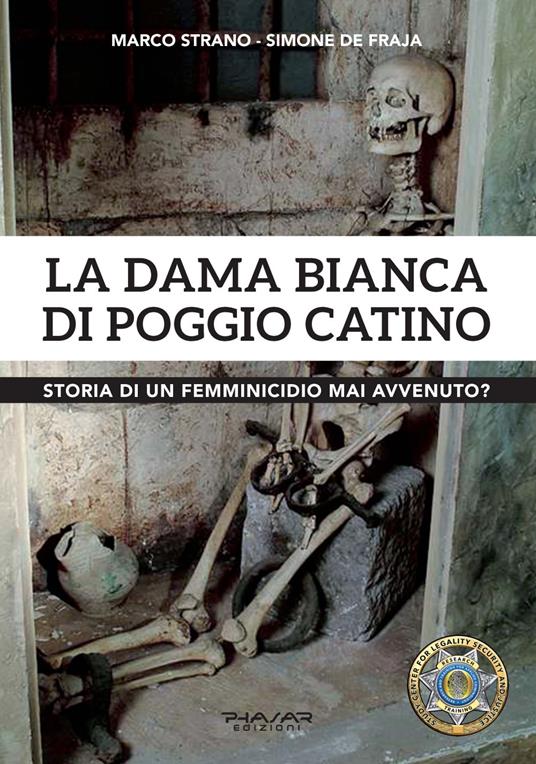 La dama Bianca di Poggio Catino. Storia di un femminicidio mai avvenuto? - Marco Strano,Simone De Fraja - copertina