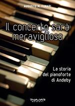 Il concerto sarà meraviglioso. La storia del pianoforte di Andeby