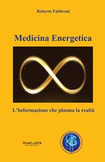 Medicina energetica. L'informazione che plasma la realtà