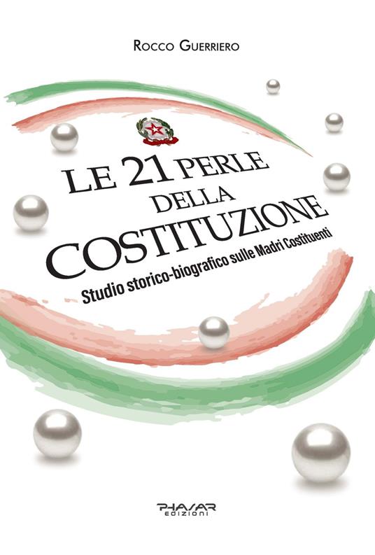 Le 21 perle della Costituzione. Studio storico-biografico sulle Madri Costituenti - Rocco Guerriero - copertina