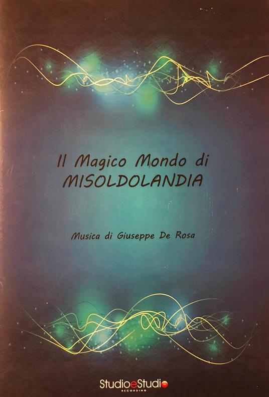 Il magico mondo di Misoldolandia. Suite ballettistica. Spartito - Giuseppe De Rosa - copertina